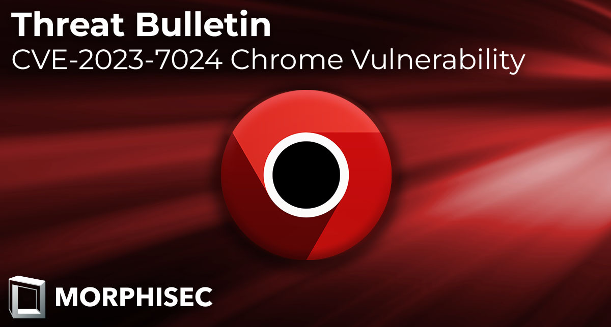 CVE-2023-7024 Threat Bulletin