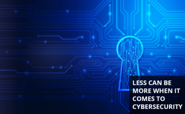 Why Less Can Be More When It Comes to Cybersecurity