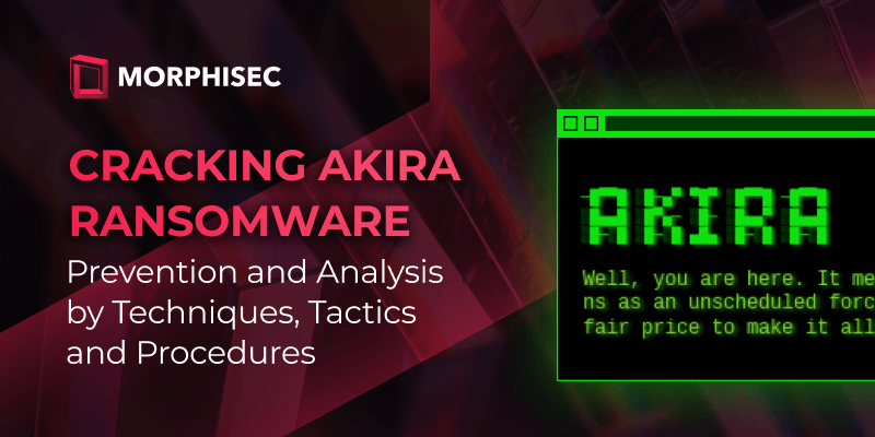 Cracking Akira Ransomware: Prevention And Analysis By TTPs