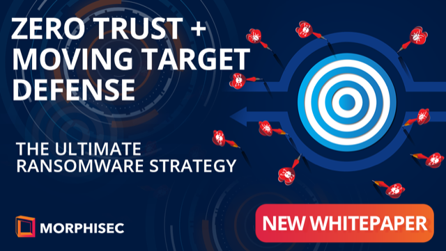 The Ultimate Ransomware Strategy - Zero Trust & Moving Target Defense