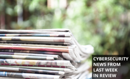 Cybersecurity news in review 